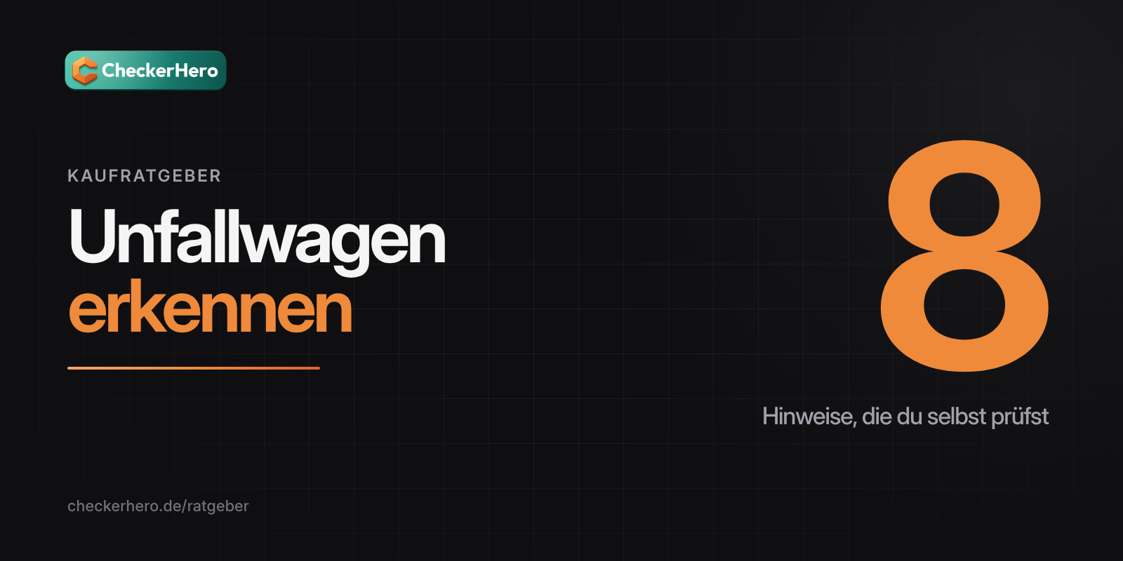 Titelbild: große Zahl 8 und Schriftzug „Unfallwagen erkennen“ auf dunklem Hintergrund mit CheckerHero-Logo